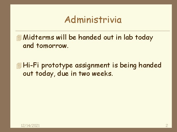 Administrivia 4 Midterms will be handed out in lab today and tomorrow. 4 Hi-Fi