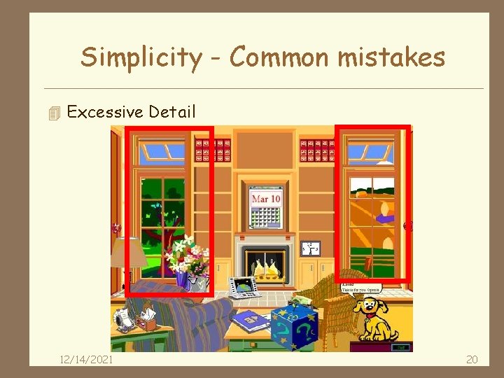 Simplicity - Common mistakes 4 Excessive Detail 12/14/2021 20 