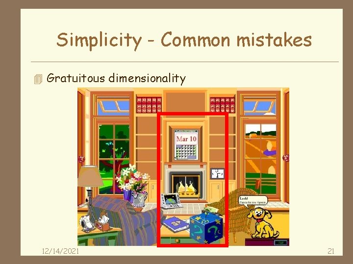 Simplicity - Common mistakes 4 Gratuitous dimensionality 12/14/2021 21 