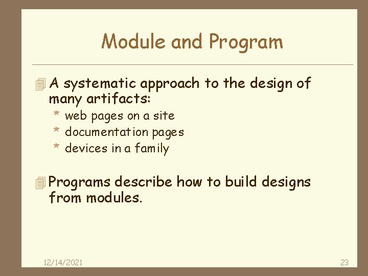 Module and Program 4 A systematic approach to the design of many artifacts: *