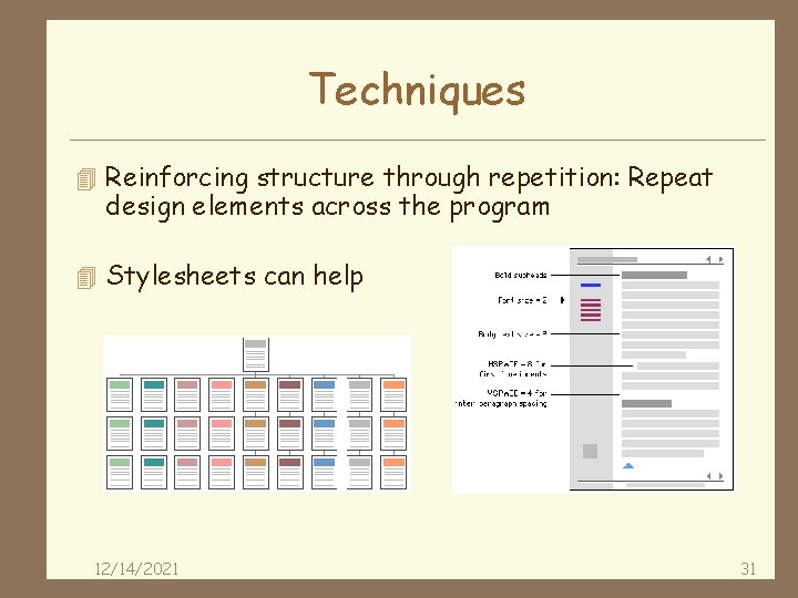 Techniques 4 Reinforcing structure through repetition: Repeat design elements across the program 4 Stylesheets