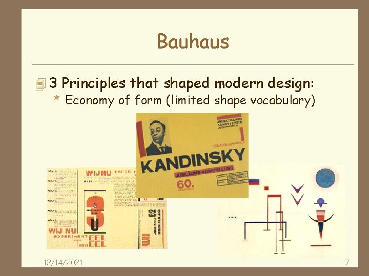 Bauhaus 4 3 Principles that shaped modern design: * Economy of form (limited shape