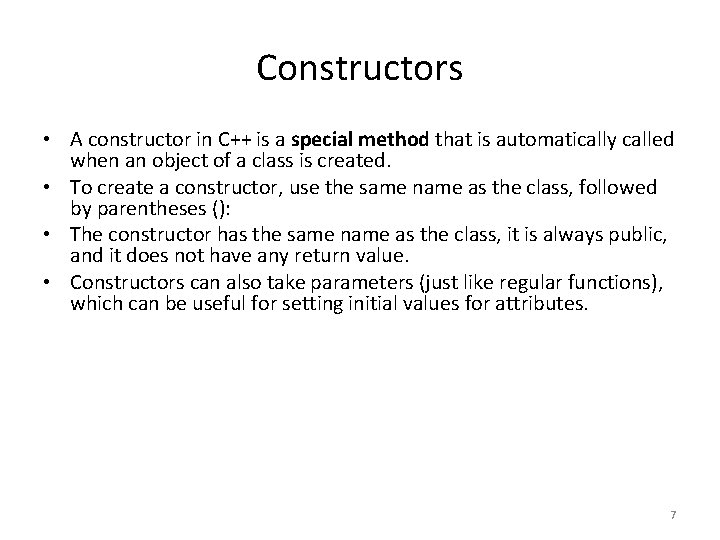 Constructors • A constructor in C++ is a special method that is automatically called