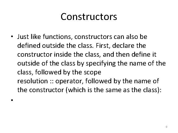 Constructors • Just like functions, constructors can also be defined outside the class. First,