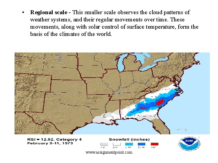  • Regional scale - This smaller scale observes the cloud patterns of weather