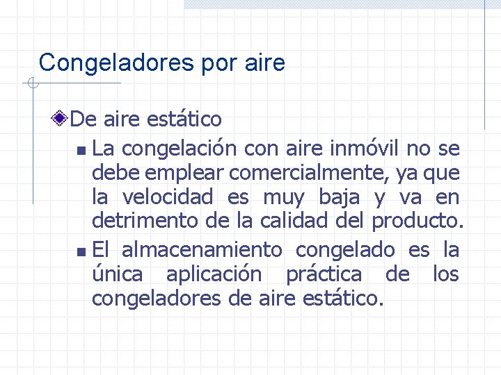 Congeladores por aire De aire estático n La congelación con aire inmóvil no se