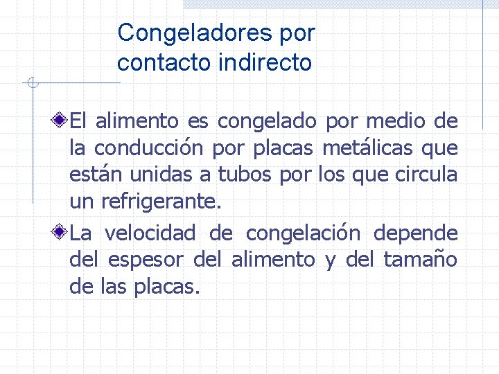 Congeladores por contacto indirecto El alimento es congelado por medio de la conducción por