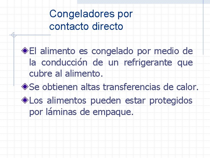 Congeladores por contacto directo El alimento es congelado por medio de la conducción de