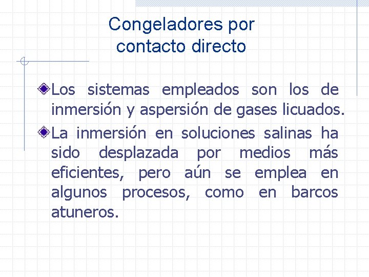 Congeladores por contacto directo Los sistemas empleados son los de inmersión y aspersión de