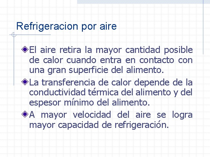 Refrigeracion por aire El aire retira la mayor cantidad posible de calor cuando entra
