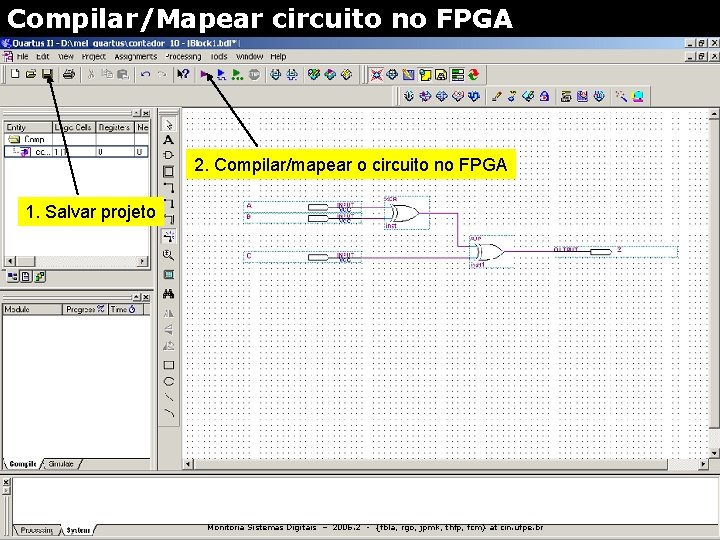 Compilar/Mapear circuito no FPGA 2. Compilar/mapear o circuito no FPGA 1. Salvar projeto Monitoria