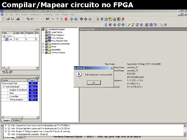 Compilar/Mapear circuito no FPGA Monitoria Sistemas Digitais – 2006. 2 - {fbla, rgo, jpmk,
