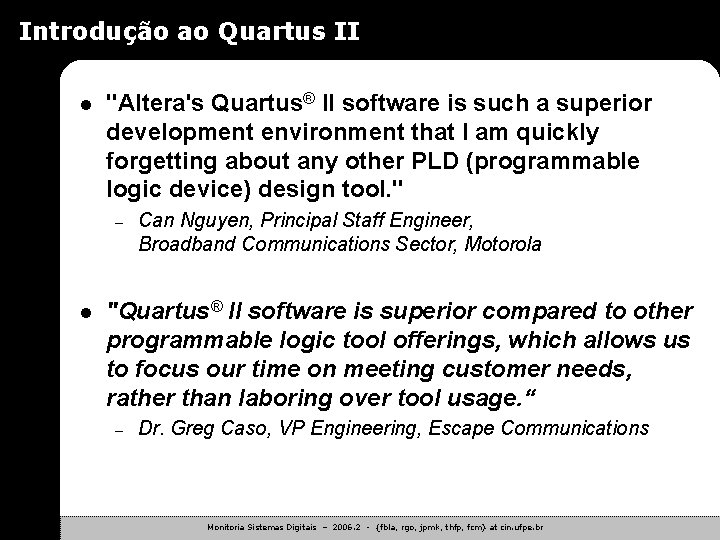 Introdução ao Quartus II l "Altera's Quartus® II software is such a superior development