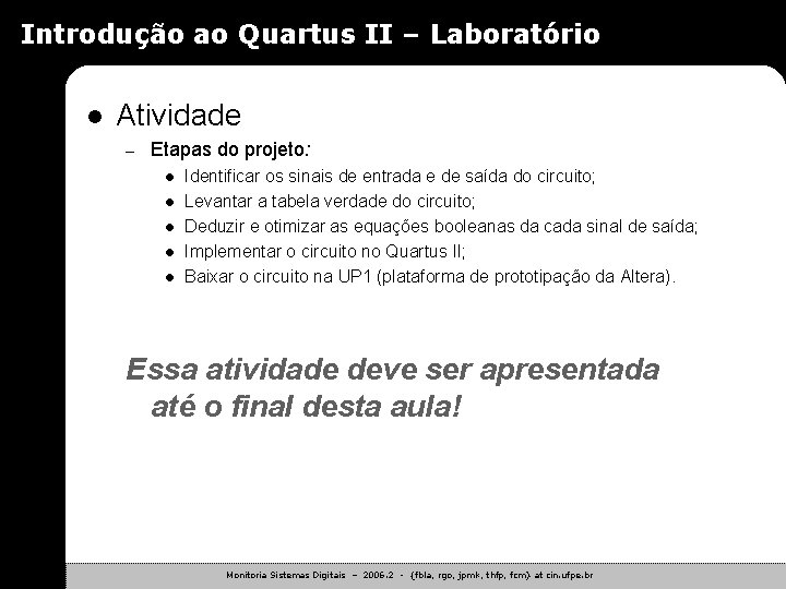 Introdução ao Quartus II – Laboratório l Atividade – Etapas do projeto: l l