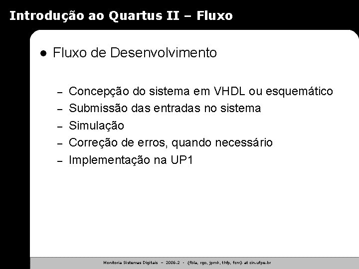 Introdução ao Quartus II – Fluxo l Fluxo de Desenvolvimento – – – Concepção