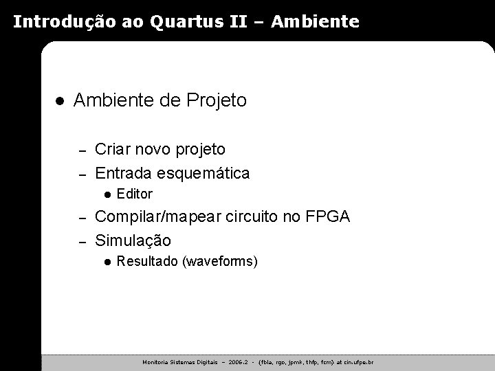 Introdução ao Quartus II – Ambiente l Ambiente de Projeto – – Criar novo