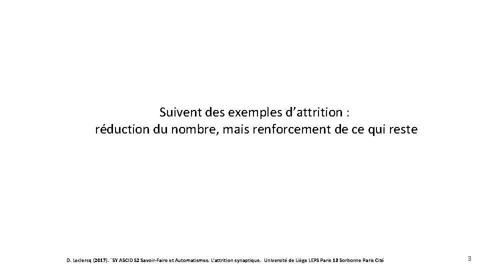Suivent des exemples d’attrition : réduction du nombre, mais renforcement de ce qui reste