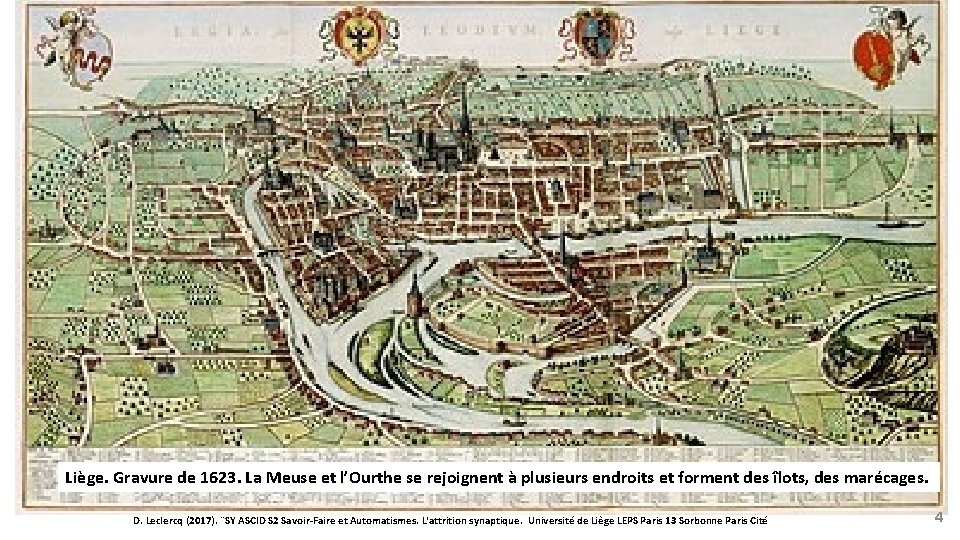 Liège. Gravure de 1623. La Meuse et l’Ourthe se rejoignent à plusieurs endroits et