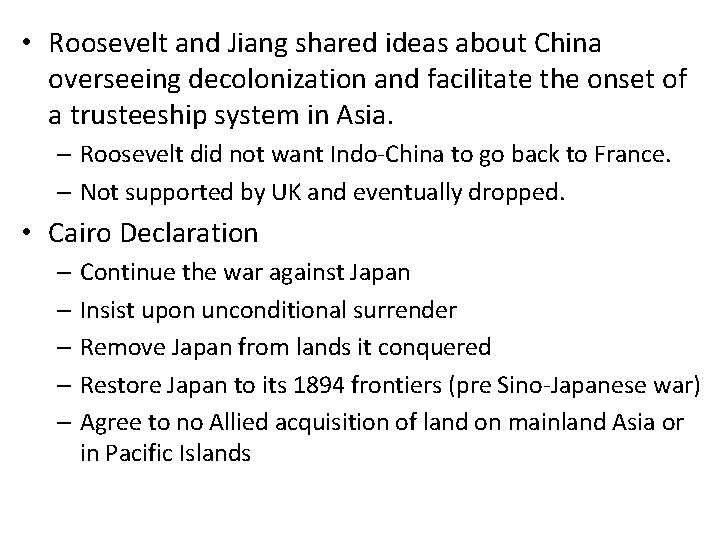 • Roosevelt and Jiang shared ideas about China overseeing decolonization and facilitate the • Roosevelt and Jiang shared ideas about China overseeing decolonization and facilitate the