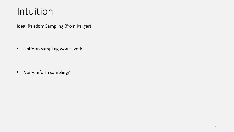 Intuition Idea: Random Sampling (from Karger). • Uniform sampling won’t work. • Non-uniform sampling?