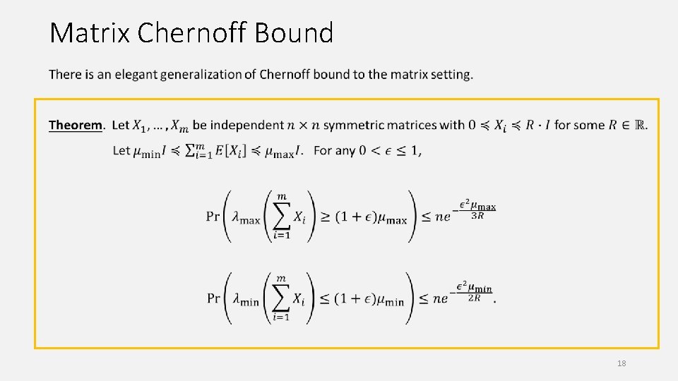 Matrix Chernoff Bound 18 