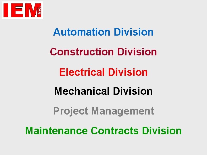 Automation Division Construction Division Electrical Division Mechanical Division Project Management Maintenance Contracts Division 