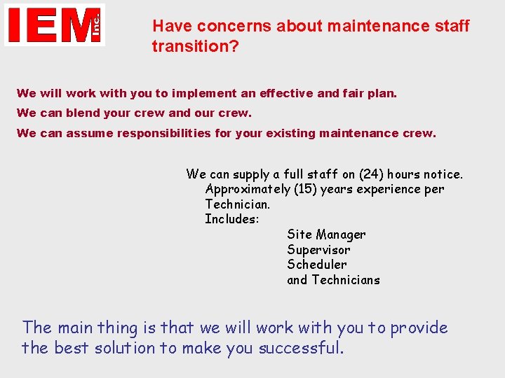 Have concerns about maintenance staff transition? We will work with you to implement an