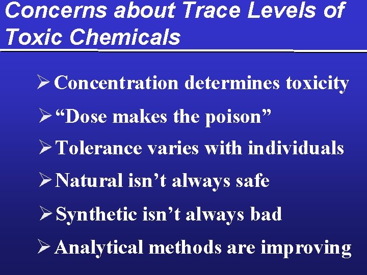 Concerns about Trace Levels of Toxic Chemicals Ø Concentration determines toxicity Ø “Dose makes