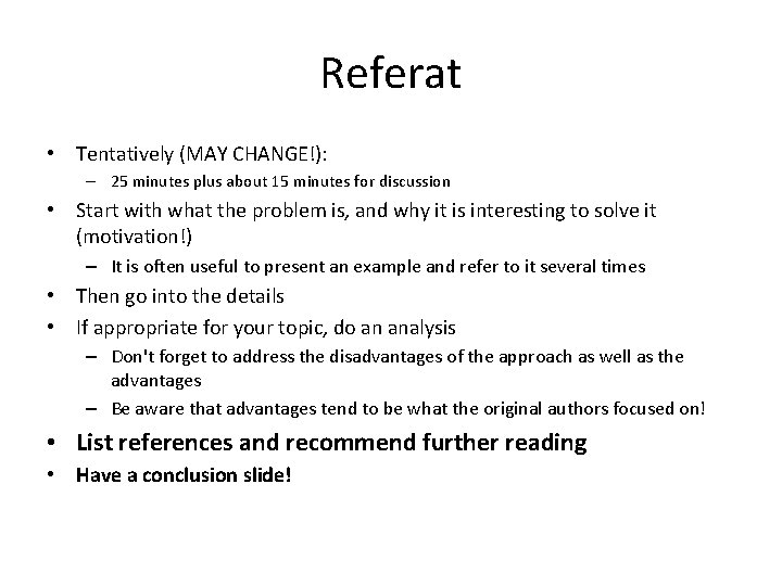 Referat • Tentatively (MAY CHANGE!): – 25 minutes plus about 15 minutes for discussion