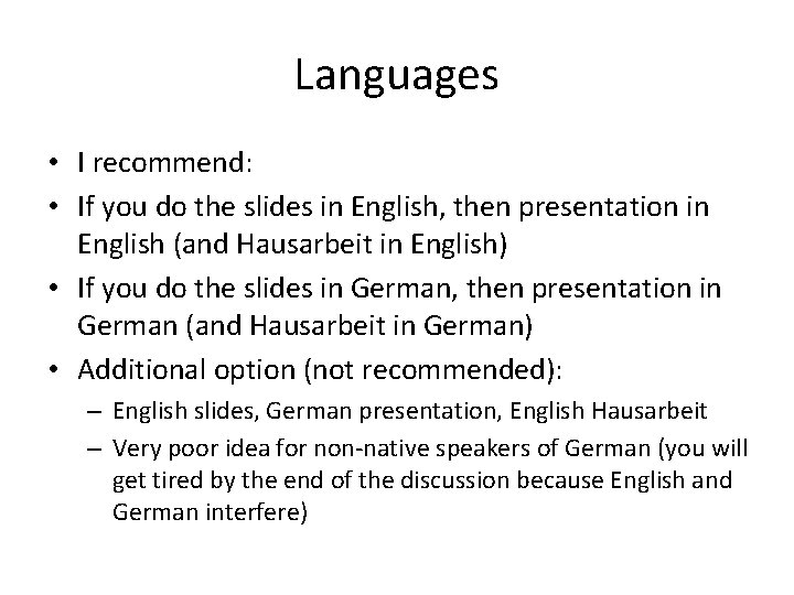 Languages • I recommend: • If you do the slides in English, then presentation