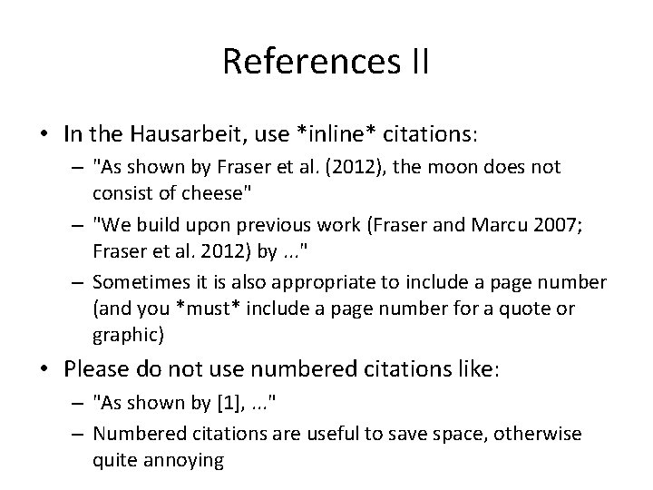 References II • In the Hausarbeit, use *inline* citations: – "As shown by Fraser