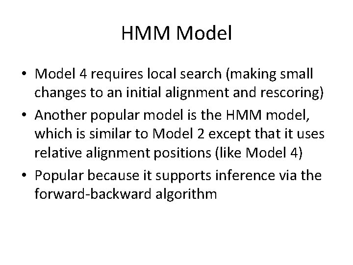 HMM Model • Model 4 requires local search (making small changes to an initial