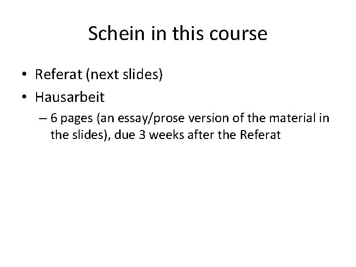 Schein in this course • Referat (next slides) • Hausarbeit – 6 pages (an
