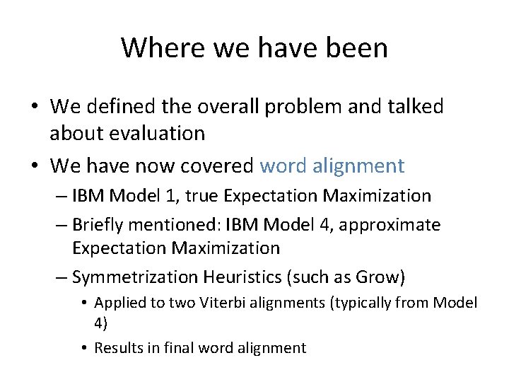 Where we have been • We defined the overall problem and talked about evaluation