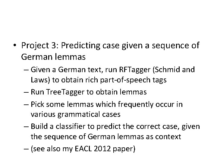  • Project 3: Predicting case given a sequence of German lemmas – Given