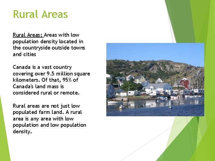 Rural Areas: Areas with low population density located in the countryside outside towns and