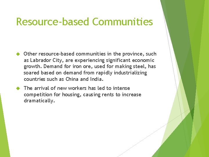 Resource-based Communities Other resource-based communities in the province, such as Labrador City, are experiencing