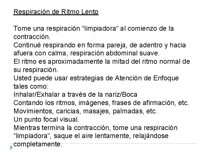 Respiración de Ritmo Lento Tome una respiración “limpiadora” al comienzo de la contracción. Continué Respiración de Ritmo Lento Tome una respiración “limpiadora” al comienzo de la contracción. Continué