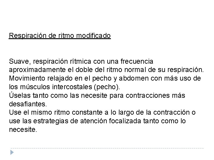 Respiración de ritmo modificado Suave, respiración rítmica con una frecuencia aproximadamente el doble del Respiración de ritmo modificado Suave, respiración rítmica con una frecuencia aproximadamente el doble del