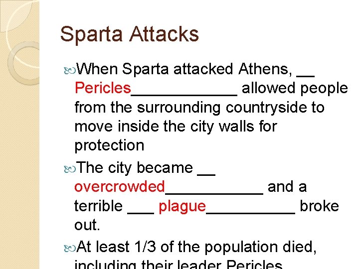 Sparta Attacks When Sparta attacked Athens, __ Pericles______ allowed people from the surrounding countryside