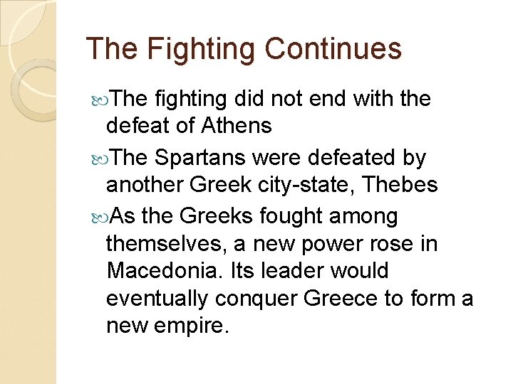 The Fighting Continues The fighting did not end with the defeat of Athens The