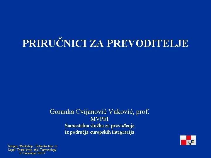 PRIRUČNICI ZA PREVODITELJE Goranka Cvijanović Vuković, prof. MVPEI Samostalna služba za prevođenje iz područja