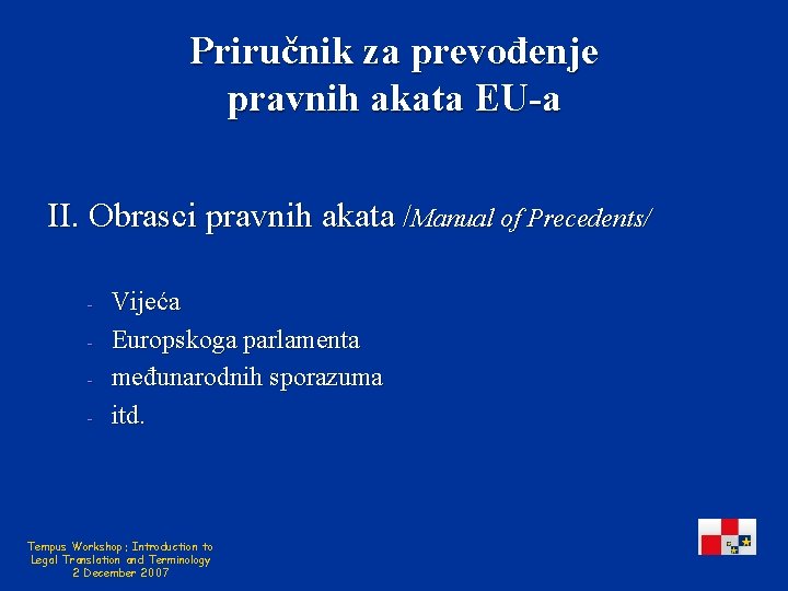 Priručnik za prevođenje pravnih akata EU-a II. Obrasci pravnih akata /Manual of Precedents/ -