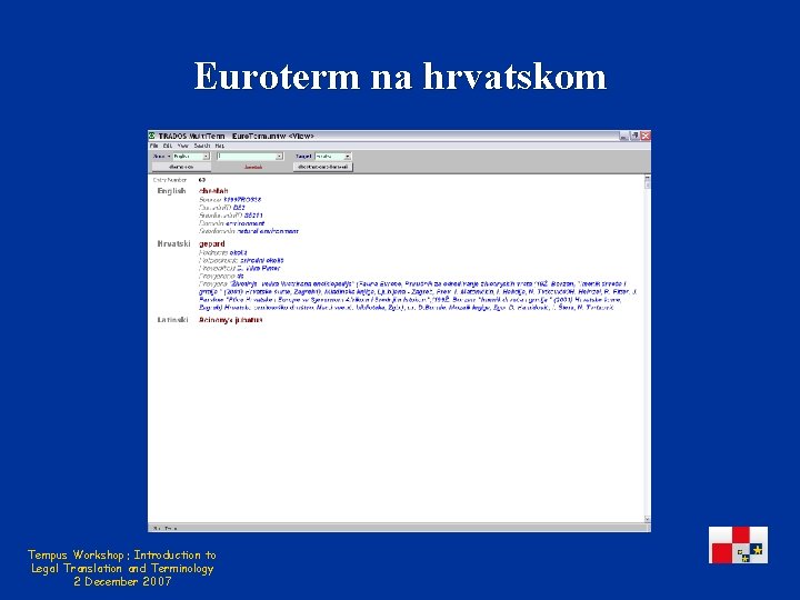 Euroterm na hrvatskom Tempus Workshop: Introduction to Legal Translation and Terminology 2 December 2007