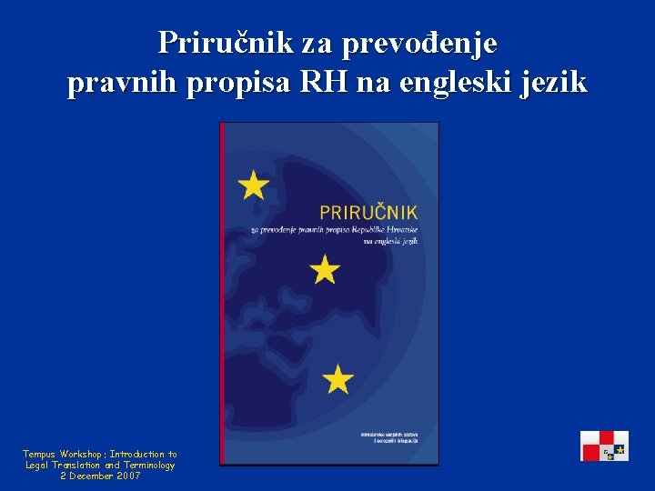 Priručnik za prevođenje pravnih propisa RH na engleski jezik Tempus Workshop: Introduction to Legal