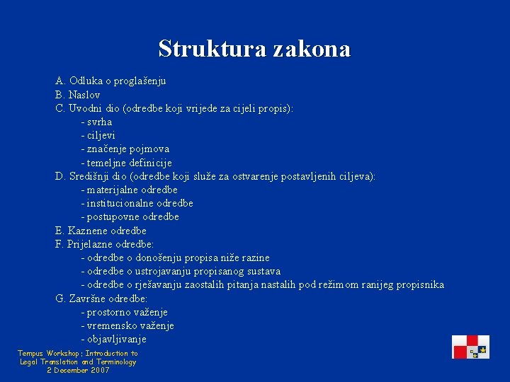 Struktura zakona A. Odluka o proglašenju B. Naslov C. Uvodni dio (odredbe koji vrijede