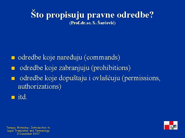 Što propisuju pravne odredbe? (Prof. dr. sc. S. Šarčević) n n odredbe koje naređuju