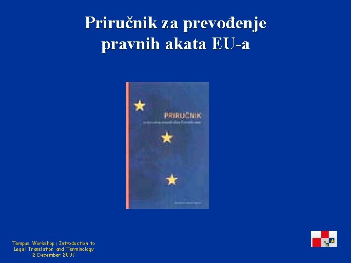 Priručnik za prevođenje pravnih akata EU-a Tempus Workshop: Introduction to Legal Translation and Terminology