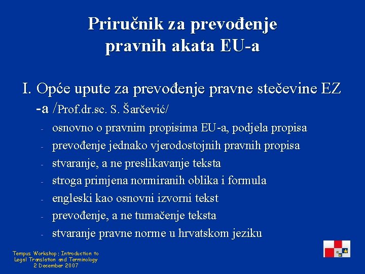 Priručnik za prevođenje pravnih akata EU-a I. Opće upute za prevođenje pravne stečevine EZ