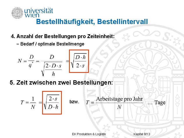 Bestellhäufigkeit, Bestellintervall 4. Anzahl der Bestellungen pro Zeiteinheit: Bedarf / optimale Bestellmenge 5. Zeit